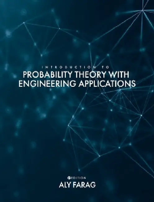 Introduction to Probability Theory With Engineering Applications by Aly Farag