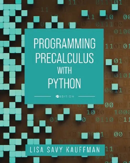 Programming Precalculus with Python by Lisa Savy Kauffman