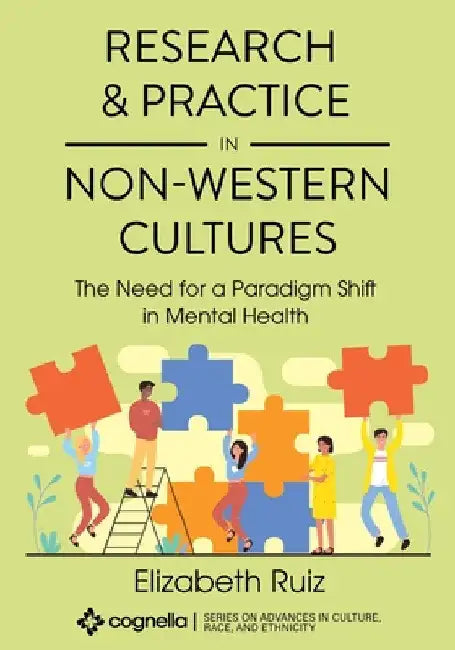 Research and Practice in Non-Western Cultures: The Need for a Paradigm Shift in Mental Health by Elizabeth Ruiz