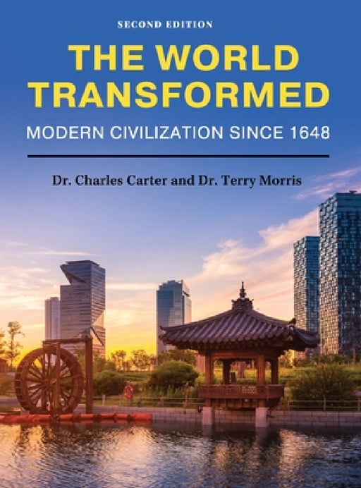 World Transformed: Modern Civilization Since 1648 by Charles Carter, Terry Morris