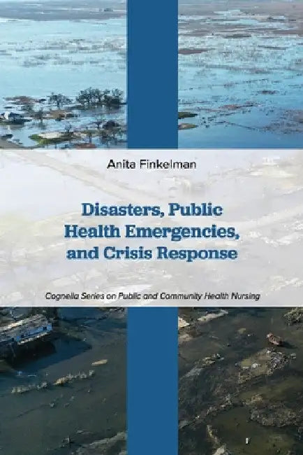 Disasters, Public Health Emergencies, and Crisis Response by Anita Finkelman