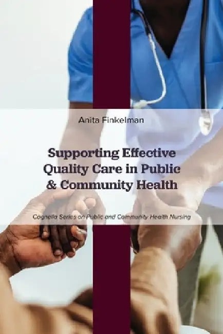 Supporting Effective Quality Care in Public and Community Health by Anita Finkelman
