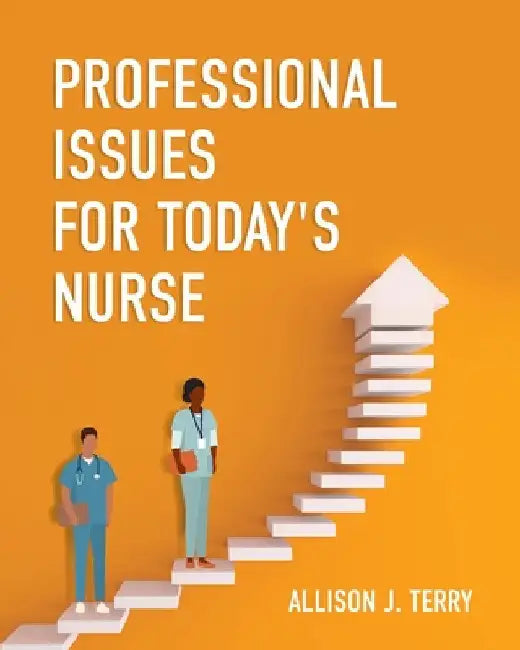 Professional Issues for Today's Nurse by Allison J. Terry
