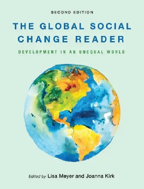 Global Social Change Reader: Development in an Unequal World by Lisa Meyer