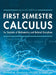 First Semester Calculus for Students of Mathematics and Related Disciplines by Michael M. Dougherty, John D. Gieringer