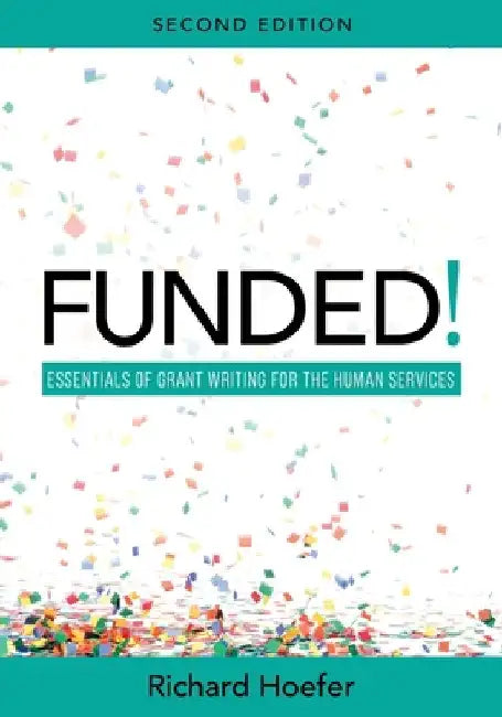 Funded!: Essentials of Grant Writing for the Human Services by Richard Hoefer