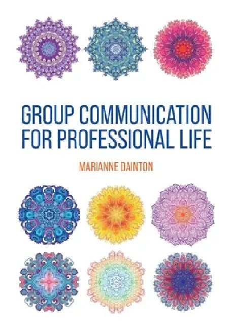 Group Communication for Professional Life by Marianne Dainton