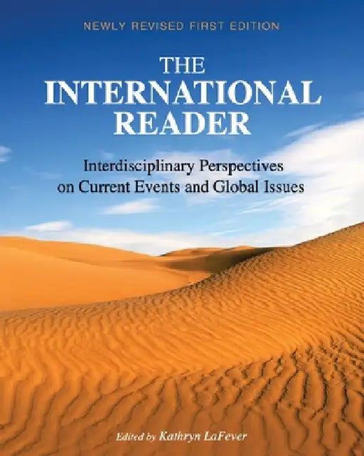The International Reader: Interdisciplinary Perspectives on Current Events and Global Issues by Kathryn Schaeffer Lafever
