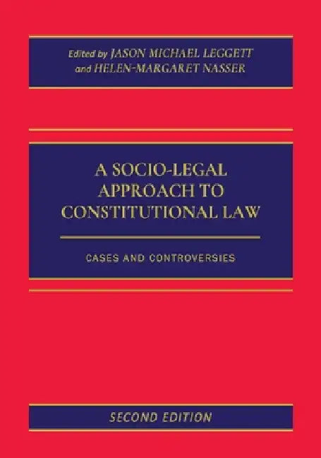 A Socio-Legal Approach to Constitutional Law: Cases and Controversies by Jason Leggett