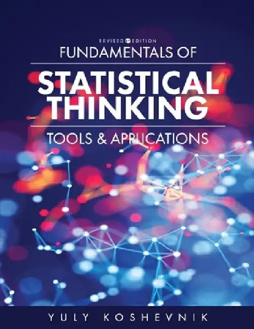 Fundamentals of Statistical Thinking: Tools and Applications by Yuly Koshevnik