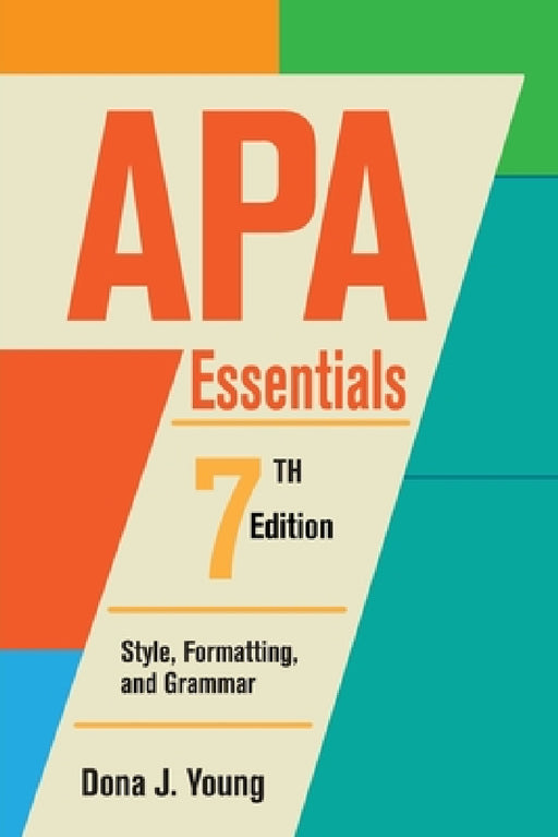 APA Essentials, 7th Edition: Style, Formatting, and Grammar by Dona J. Young