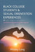Black College Students and Sexual Orientation Experiences: Oral Histories of Maturation and Resilience by Wesley Long