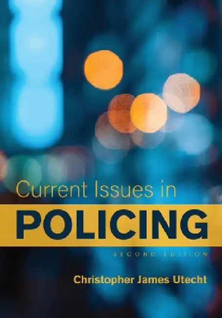 Current Issues in Policing by Christopher James Utecht