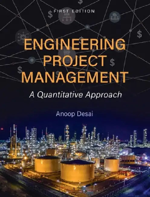 Engineering Project Management: A Quantitative Approach by Anoop Desai