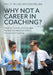 Why Not a Career in Coaching?: Teaching Clinicians and Executives the Basic and Advanced Skills of Successful Coaching by Paul R. Peluso