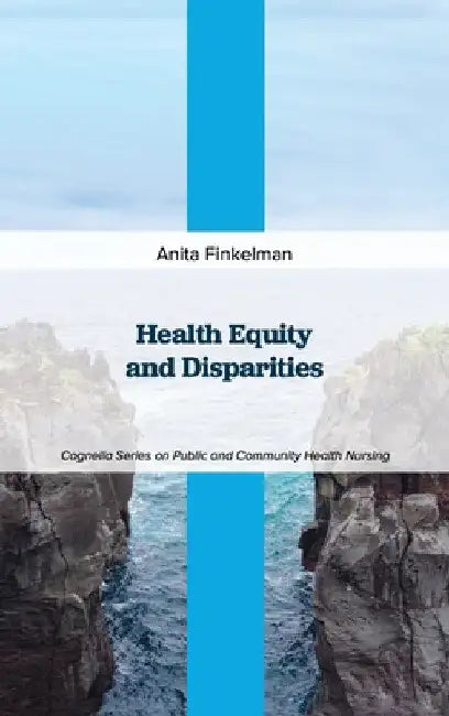 Health Equity and Disparities by Anita Finkelman