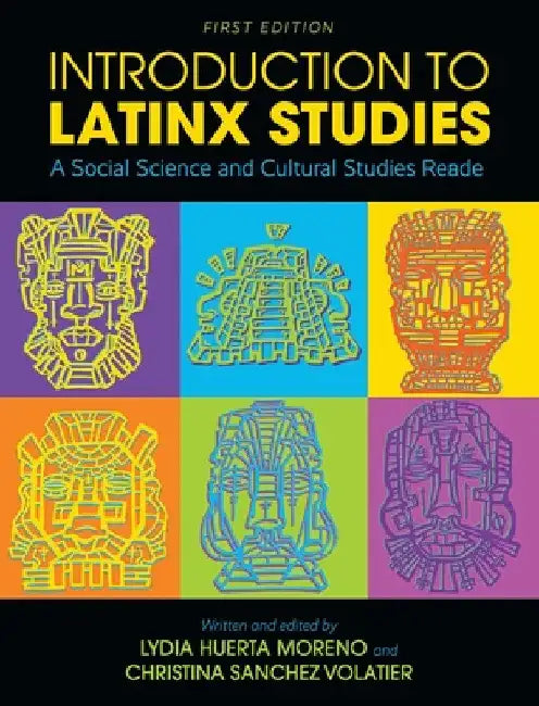 Introduction to Latinx Studies: A Social Science and Cultural Studies Reader by Lydia Huerta Moreno