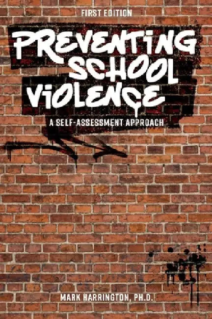 Preventing School Violence: A Self-Assessment Approach by Mark Harrington