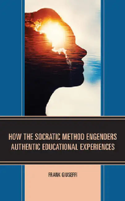 How the Socratic Method Engenders Authentic Educational Experiences by Frank Giuseffi