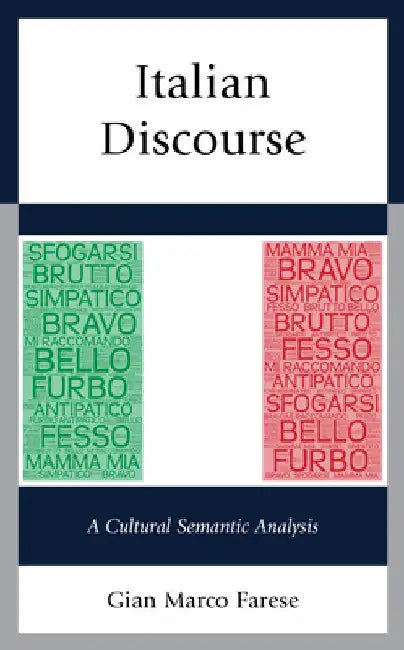 Italian Discourse: A Cultural Semantic Analysis by Gian Marco Farese
