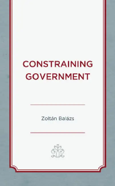 Constraining Government by Zoltán Balázs