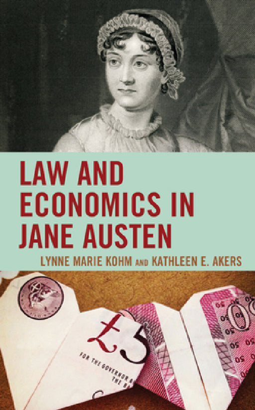 Law and Economics in Jane Austen by Lynne Marie Kohm, Kathleen E. Akers