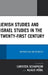 Jewish Studies and Israel Studies in the Twenty-First Century: Intersections and Prospects by Carsten Schapkow