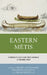 Eastern Métis: Chronicling and Reclaiming a Denied Past by Michel Bouchard