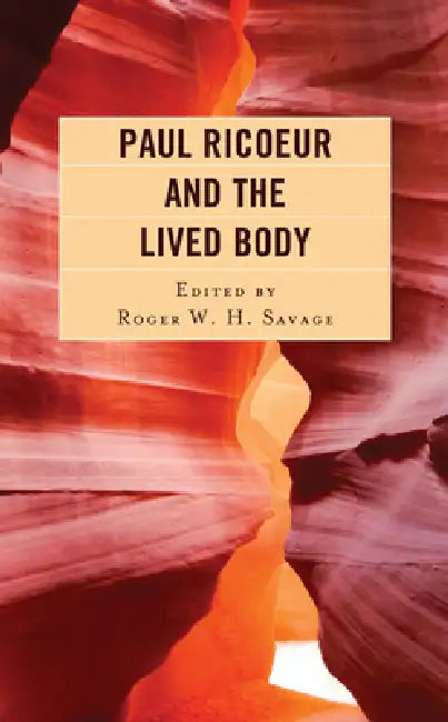 Paul Ricoeur and the Lived Body by Roger W. H. Savage, Stephanie N. Arel, Scott Davidson
