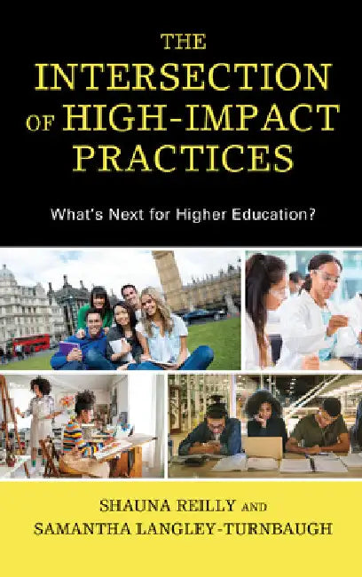 Intersection of High-Impact Practices: What's Next for Higher Education? by Shauna Reilly