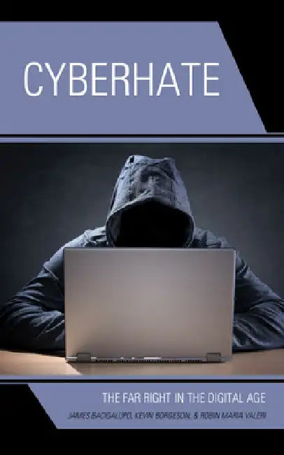 Cyberhate: The Far Right in the Digital Age by James Bacigalupo