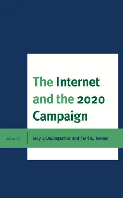 Internet and the 2020 Campaign by Terri L. Towner