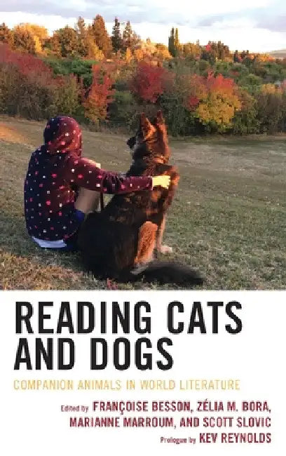Reading Cats and Dogs: Companion Animals in World Literature by Françoise Besson