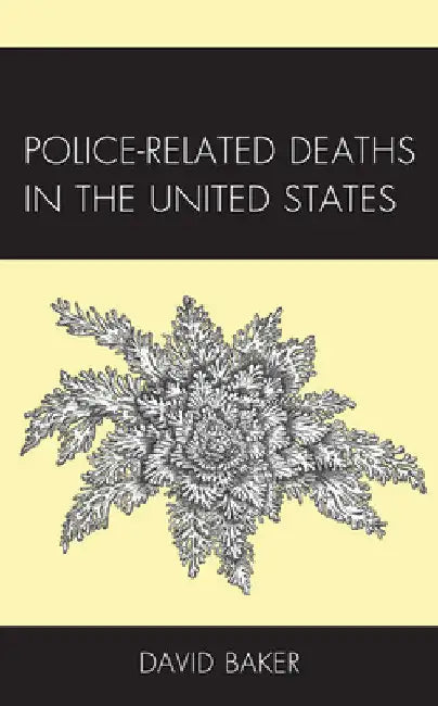 Police-Related Deaths in the United States by David Baker