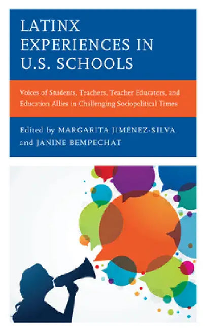 Latinx Experiences in U.S. Schools: Voices of Students, Teachers, Teacher Educators, and Education Allies in Challenging Sociopolitical Times by Margarita Jiménez-Silva
