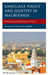 Language Policy and Identity in Mauritania: Multilingual and Multicultural Tensions by El Hacen Moulaye Ahmed