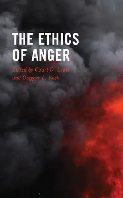 Ethics of Anger by Court D. Lewis