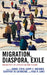 Migration, Diaspora, Exile: Narratives of Affiliation and Escape by Daniel Stein, Cathy C. Waegner, Geoffroy De Laforcade