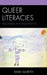 Queer Literacies: Discourses and Discontents by Mark McBeth