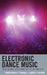 Electronic Dance Music: From Deviant Subculture to Culture Industry by Christopher T. Conner
