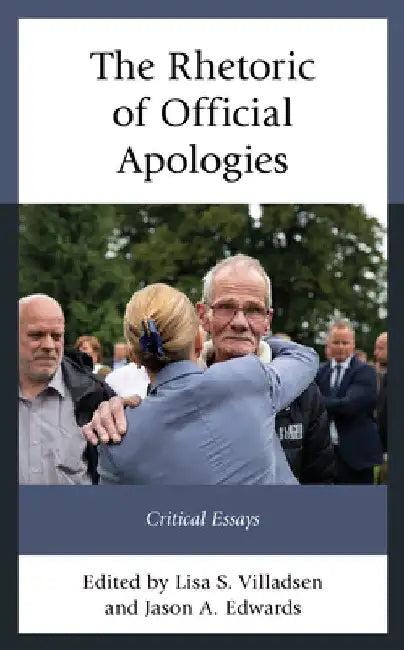 Rhetoric of Official Apologies: Critical Essays by Lisa S. Villadsen