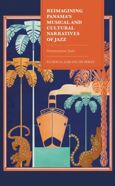 Reimagining Panama's Musical and Cultural Narratives of Jazz: Panamanian Suite by Patricia Zarate de Perez