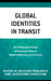Global Identities in Transit: The Ethics and Politics of Representation in World Literatures and Cultures by Bouchra Benlemlih