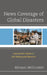 News Coverage of Global Disasters: Journalism's Power to Aid Healing and Recovery by Michael McCluskey