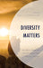 Diversity Matters: The Color, Shape, and Tone of Twenty-First-Century Diversity by Emily Allen Williams