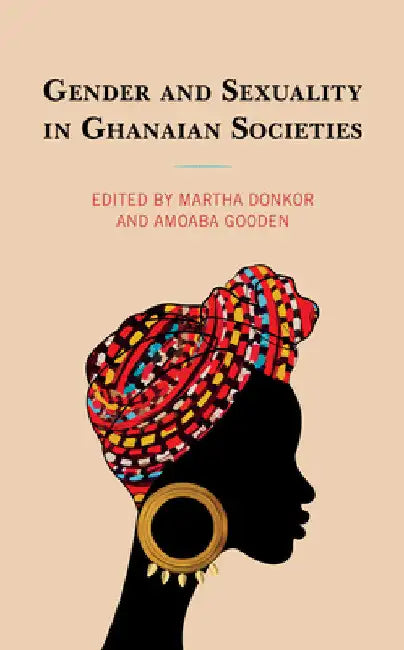 Gender and Sexuality in Ghanaian Societies by Martha Donkor