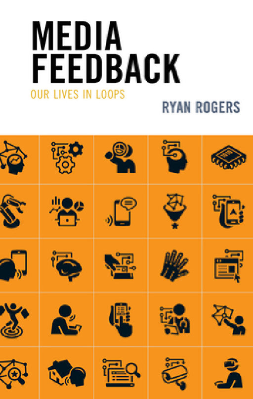 Media Feedback: Our Lives in Loops by Ryan Rogers