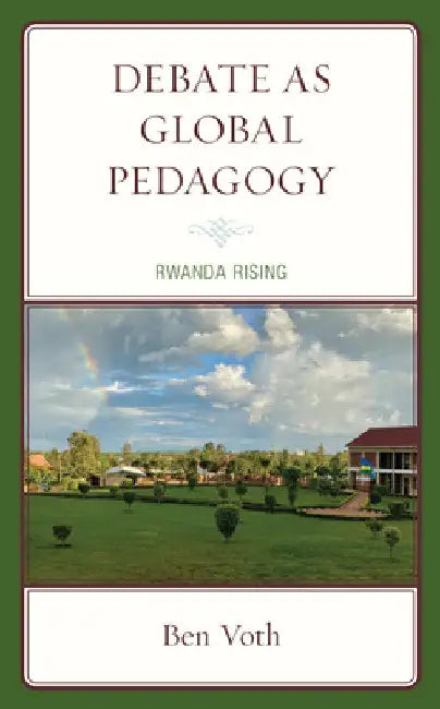 Debate as Global Pedagogy: Rwanda Rising by Ben Voth