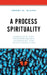 Process Spirituality: Christian and Transreligious Resources for Transformation by Sheri D. Kling