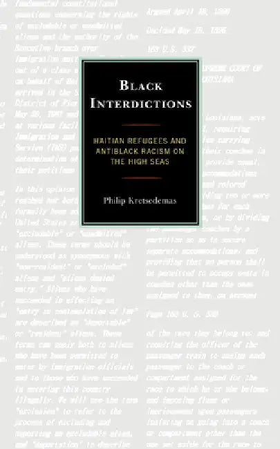 Black Interdictions: Haitian Refugees and Antiblack Racism on the High Seas by Philip Kretsedemas